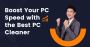 Boost Your PC Speed with the Best PC Cleaner  - Rabid Cleane