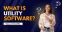 What Is Utility Software? Types and Benefits