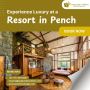 Experience Luxury at a Resort in Pench