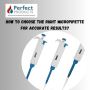 How to Choose the Right Micropipette for Accurate Results?