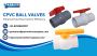 CPVC Ball Valves - Enhance Fluid Flow Control Efficiency