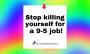 ATTENTION: Is your 9-5 sucking the life out of you?