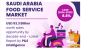 Saudi Arabia’s Food Service Industry