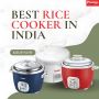 Buy the Best Rice Cooker in India at Affordable Price Buy the Best Rice Cooker in India at Affordable Price