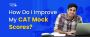 How to Improve CAT Mock Scores?-Detailed Guide on CAT 2023 P