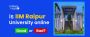 Is IIM Raipur Online Good or Bad? – Full Review and Facts