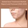 Global Scar Treatment Market Report and Forecast 2023-2031