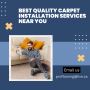 Best Quality Carpet Installation Services Near You