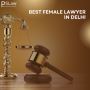 Best Female Lawyer in Delhi – Trusted Legal Expertise 