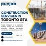 Trusted Construction Services in Toronto GTA – Punjab Design