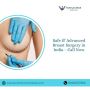 Safe & Advanced Breast Surgery in India – Call Now
