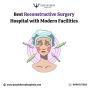 Best Reconstructive Surgery Hospital with Modern Facilities
