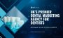 Boost Your Dental Practice with UK Marketing Insights