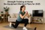 Strength Training at Home: No-Equipment Workout Plans for 20