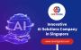 Innovative AI Solutions Company in Singapore Tailored to You