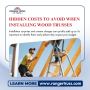 Hidden Costs to Avoid When Installing Wood Trusses