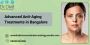 Advanced Anti-Aging Treatments in Bangalore