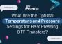 Optimize Your Prints with DTF Heat Press Settings