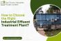 How to Choose the Right Industrial Effluent Treatment Plant?