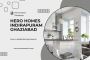 Discover Modern Luxury at Hero Homes Indirapuram Ghaziabad