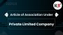 Article of Association Under Private Limited Company Article of Association Under Private Limited Company
