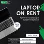 Premium Laptops on Rent in Delhi – No Commitments, Just Conv
