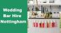 Choose The Best Wedding Bar Hire Nottingham And Rhubarbar
