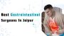 Affordable Gastrointestinal Surgery Options in Jaipur