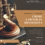Trusted Criminal Attorney Minnesota – Your Defence Starts He