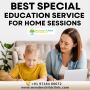 Empowering Futures – Best Special Education Service for Home