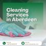 Top-Rated Cleaning Services in Aberdeen