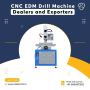 CNC EDM Drill Machine Dealers and Exporters