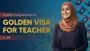 A Comprehensive Guide for Golden Visa for Teachers in UAE