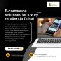  Transform Your Luxury Retail Business with E-Commerce Solut