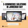 Your Business with E-Commerce Solutions in Jumeirah Bay! 