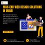 Online Presence with High-End Web Design Solutions in Dubai!