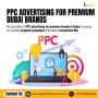  PPC Advertising for Premium Brands in Dubai! 