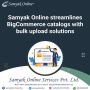 Samyak Online streamlines BigCommerce catalogs with bulk upl