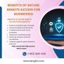 Benefits of Secure Remote Access for Businesses Benefits of Secure Remote Access for Businesses