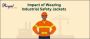 Impact of wearing Industrial Safety Jackets
