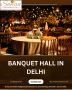 Banquet Hall in West Delhi Banquet Hall in West Delhi