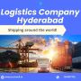 Trusted Logistics Company in Hyderabad – Fast, Reliable