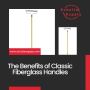The Benefits of Classic Fiberglass Handles