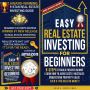 Easy Real Estate Investing for Beginners by Chad K. Smith