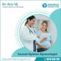 Get a Second Opinion with Dr. Anu Vij: Your Trusted gynae