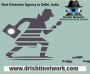 How Can I Find the best detective agency in Delhi, India - D How Can I Find the best detective agency in Delhi, India - D