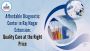 Affordable Diagnostic Center in Raj Nagar Extension: Quality
