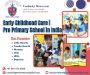 Early Childhood Care in India | Pre Primary School in India