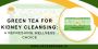 Green Tea for Kidney Cleansing: A Refreshing Wellness Choice