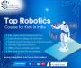 Top Robotics Classes for Kids in India